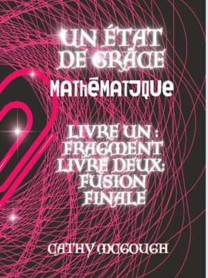 cover image of UN ÉTAT DE GRÂCE MATHÉMATIQUE LIVRES UN ET DEUX